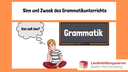 Erklärvideo Titelbild: Sinn und Zweck des Grammatikunterrichts