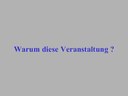 Warum diese Veranstaltung?