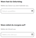 Zu sehen sind zwei Fragen. Die erste fragt nach dem Geburtsag, die zweite nach einer Uhrzeit.